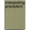 Interpreting Precedent door Summe accormick D. Ne