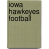 Iowa Hawkeyes Football by Not Available