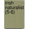 Irish Naturalist (5-6) door Royal Zoological Society of Ireland