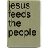Jesus Feeds The People