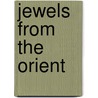 Jewels From The Orient door Lucy Seaman Bainbridge