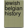Jewish Belgian History by Not Available