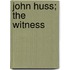 John Huss; The Witness