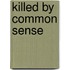 Killed By Common Sense