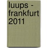 Luups - Frankfurt 2011 door Onbekend
