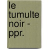 Le Tumulte Noir - Ppr. by Jody Blake