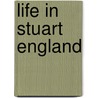Life In Stuart England by Peter Brimacombe