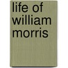 Life Of William Morris door J.W. Mackah