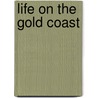 Life On The Gold Coast by Charles Alexander Gordon
