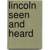 Lincoln Seen And Heard door Harold Holzer