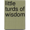 Little Turds of Wisdom door James Harold