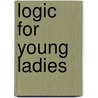 Logic For Young Ladies by Victor Doublet