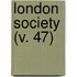 London Society (V. 47)