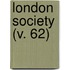 London Society (V. 62)