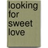 Looking For Sweet Love