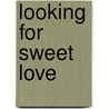 Looking For Sweet Love door Richard L. Byrd
