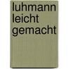 Luhmann leicht gemacht door Margot Berghaus