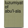 Luzumiyat Of Abu'l-Ala by Ameen Rihani