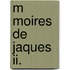 M Moires De Jaques Ii.