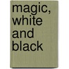 Magic, White And Black door Hartmann Franz Hartmann