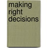 Making Right Decisions door Chad W. Gonzales