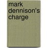 Mark Dennison's Charge door Georgiana Marion Craik