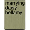 Marrying Daisy Bellamy door Susan Wiggs