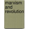 Marxism And Revolution door Moira Donald