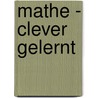 Mathe - clever gelernt door Jan Kath