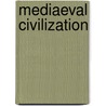 Mediaeval Civilization by George Burton Adams