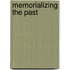 Memorializing The Past