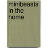 Minibeasts In The Home door Sarah Ridley