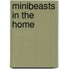 Minibeasts In The Home by Sarah Ridley
