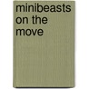 Minibeasts On The Move door Charlotte Guillain