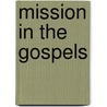 Mission In The Gospels door R.G. Harris