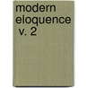 Modern Eloquence  V. 2 door Thomas Brackett Reed
