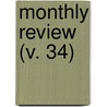 Monthly Review (V. 34) by Unknown Author