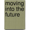 Moving Into The Future door National Association for Sport and Physical Education