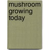 Mushroom Growing Today door Fred C. Atkins