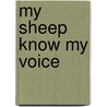 My Sheep Know My Voice door James O. Young