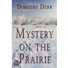 Mystery on the Prairie by Derr Dorothy