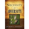 Necessity of Adversity door Robert L. Bradley