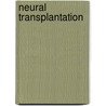 Neural Transplantation door Wj Freed
