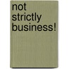 Not Strictly Business! door Authors Various