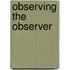Observing the Observer
