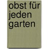 Obst für jeden Garten door Alan Buckingham
