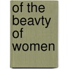 Of The Beavty Of Women door Books Group