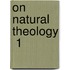 On Natural Theology  1