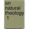 On Natural Theology  1 door Thomas Chalmers