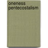 Oneness Pentecostalism by Not Available